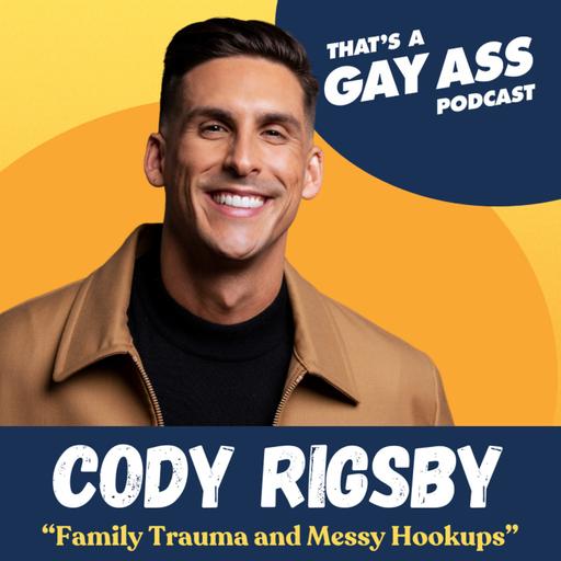 “Family Trauma and Messy Hookups” w/ Cody Rigsby