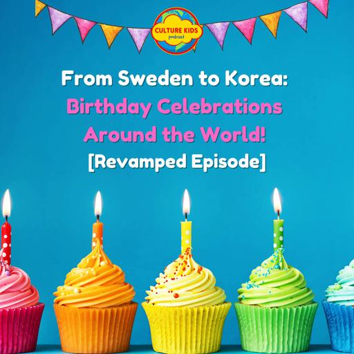 🎂🎈 From Sweden to Korea: 🎉 Birthday Celebrations Around the World! [Revamped Episode]