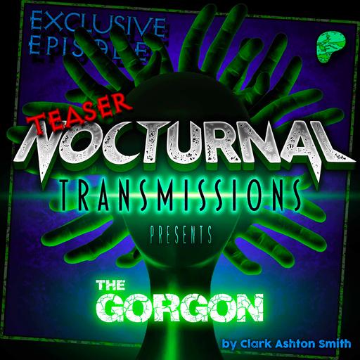 NOCTRANS Ep 190 [PATREON EXCLUSIVE] - 'The Gorgon' [TEASER]