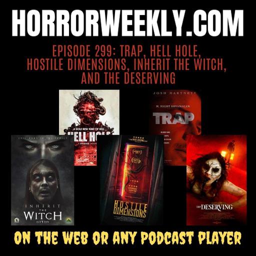 Hell Hole, Trap, Hostile Dimensions, Inherit the Witch, and The Deserving