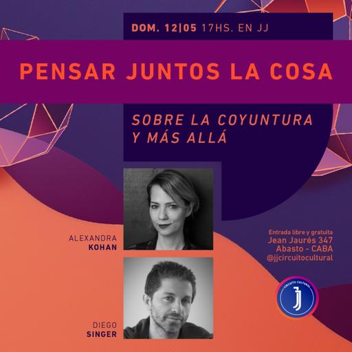 Pensar juntos la cosa: Alexandra Kohan y Diego Singer