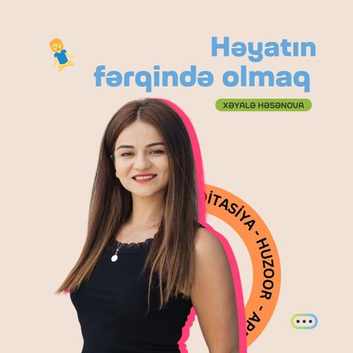 Həyatın fərqində olmaq | Xəyalə Həsənova | Söhbətgah