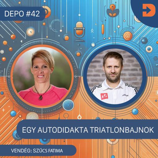 DEPO #42 - Trilegendák - Szűcs Fatima - Egy autodidakta triatlonbajnok