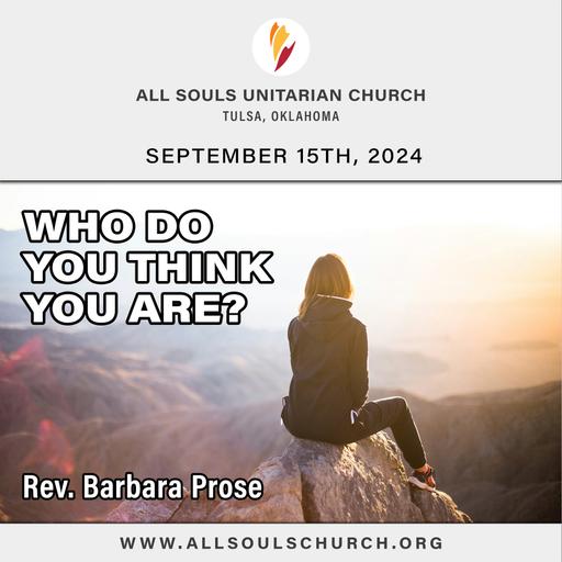 'WHO DO YOU THINK YOU ARE?' - Rev. Barbara Prose