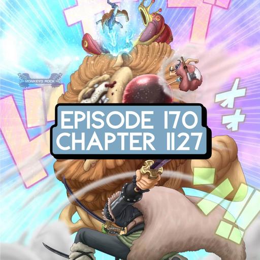 Episode 170: ONE PIECE Chapter 1127 Review