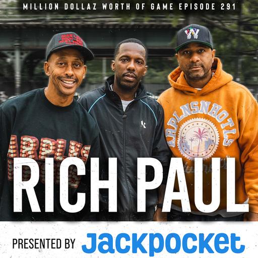 RICH PAUL: MILLION DOLLAZ WORTH OF GAME EPISODE 291