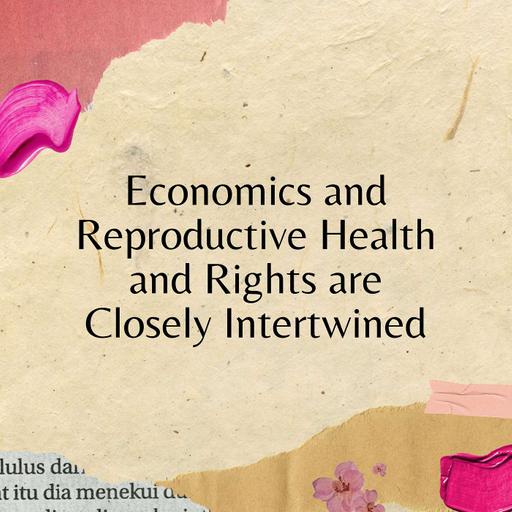 Economics and Reproductive Health and Rights are Closely Intertwined