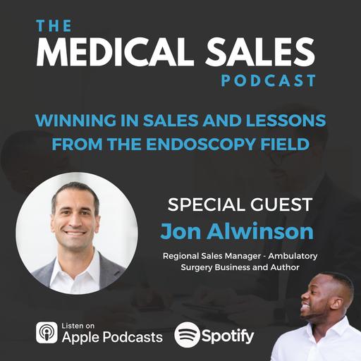 Winning In Sales And Lessons From The Endoscopy Field With Jon Alwinson