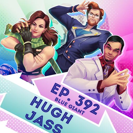 Ep. 392 - Hugh Jass (Blue Giant)