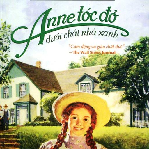 Anne tóc đỏ dưới chái nhà xanh: chương 33, 34, 35, 36, 37, 38 + Outro