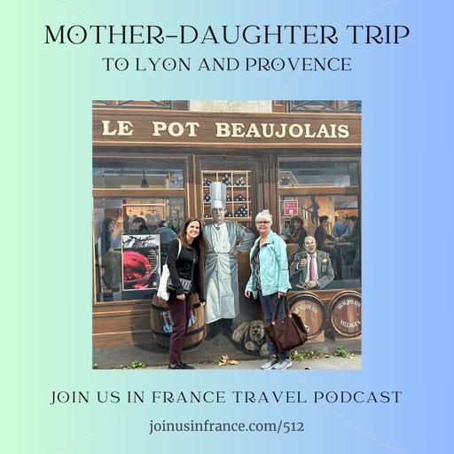 Mother-Daughter Trip to Lyon and Provence