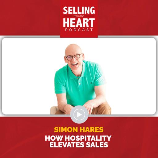 How Hospitality Elevates Sales featuring Simon Hares