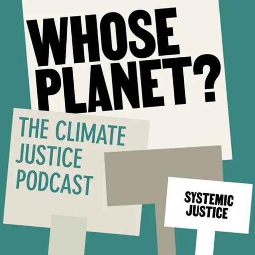 Introducing...Whose Planet? The Climate Justice Podcast