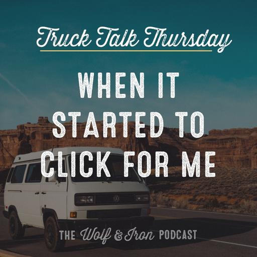 When it Started to Click for Me // TRUCK TALK THURSDAY