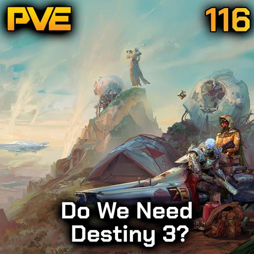 Do We Really Need Destiny 3? - Ep. 116