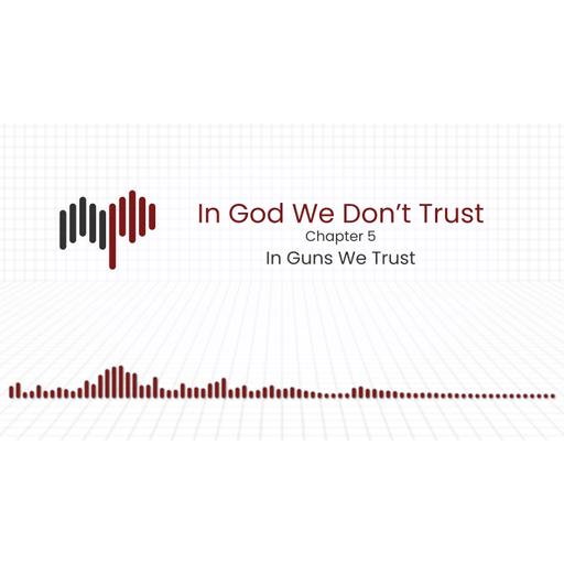 In Guns We Trust