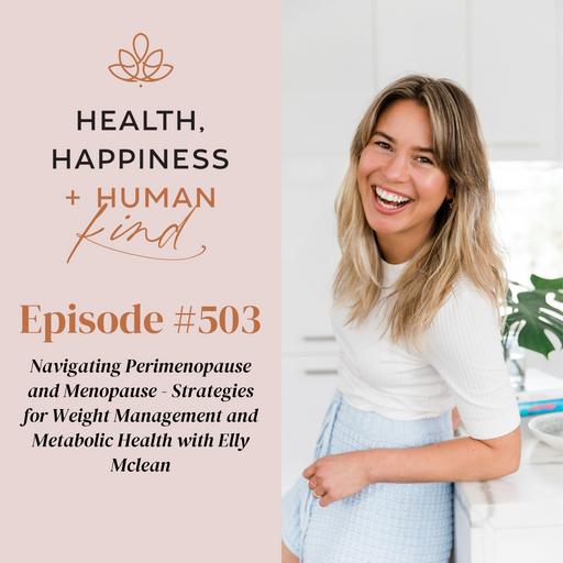 HHHK 503: Navigating Perimenopause and Menopause - Strategies for Weight Management and Metabolic Health with Elly Mclean