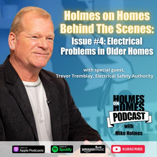 Holmes On Homes Behind The Scenes | Electrical Issues With Older Homes | Mike Holmes Podcast