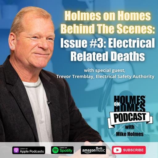 Holmes On Homes Behind The Scenes | Electrical-Related Deaths | Mike Holmes Podcast