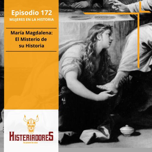 Episodio 172 - María Magdalena: El Misterio de su Historia