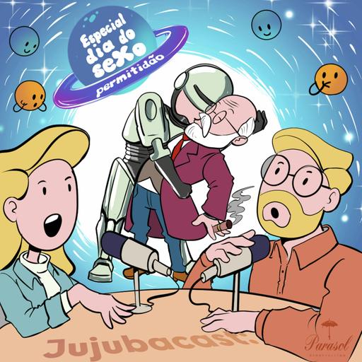 O último especial Dia Do Sexo - PERMITIDÃO - Jujubacast 326