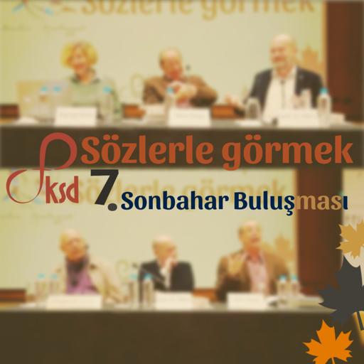 Sözlerle Görmek | FKSD 7. Sonbahar Buluşması