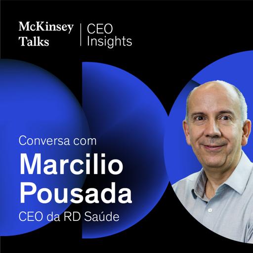 CEO Insights: conversa com Marcilio Pousada, CEO da RD Saúde