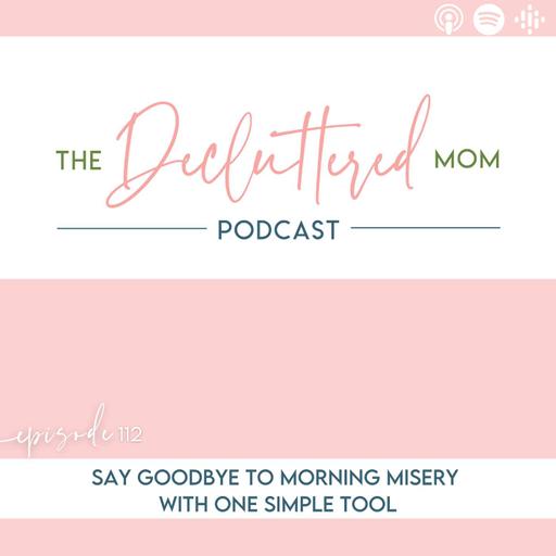 112: Say Goodbye to Morning Misery With One Simple Tool