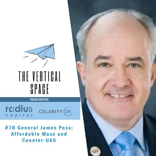 #76 General James Poss: Affordable Mass and Counter-UAS