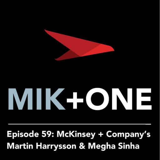 Episode 59: McKinsey + Company’s Martin Harrysson & Megha Sinha on Maximizing Business Value Through Product Operating Models