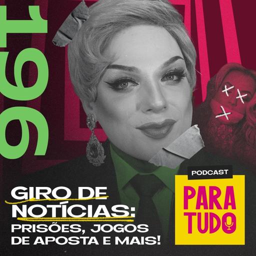 #196 - Jogos de apostas, Deolane Bezerra, tecnologia IA e mais