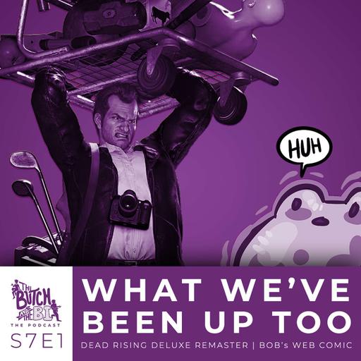 What We've Been Up To: Dead Rising and Web Comics | S7 E1