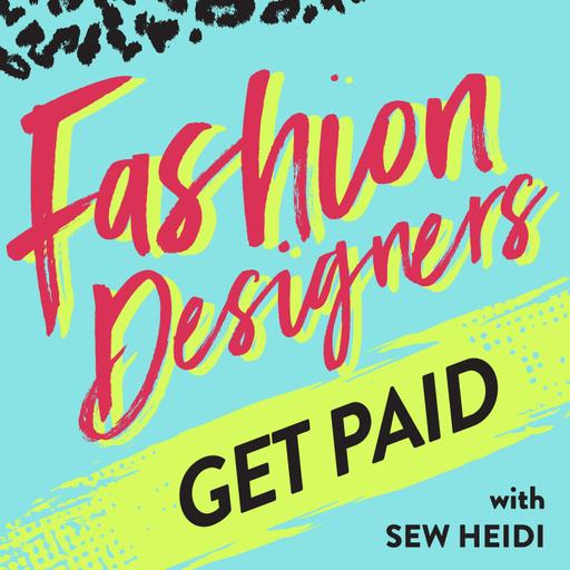 232: Why This Freelance Fashion Designer Is Turning Down $120k+ Job Offers