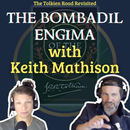 REVISITED » The Bombadil Engima with Keith Mathison