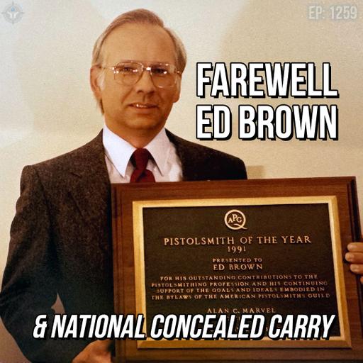 Farewell Ed Brown & National Concealed Carry | SOTG 1259