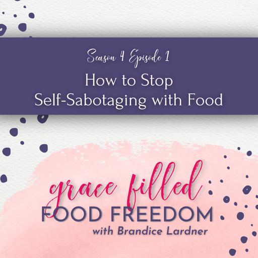 How to Stop Self-Sabotaging with Food