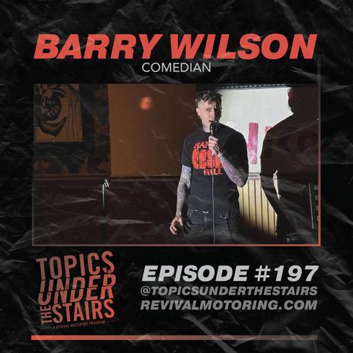 Ep. 197 - Barry Wilson