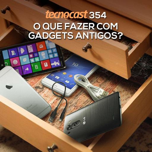 O que fazer com gadgets antigos?