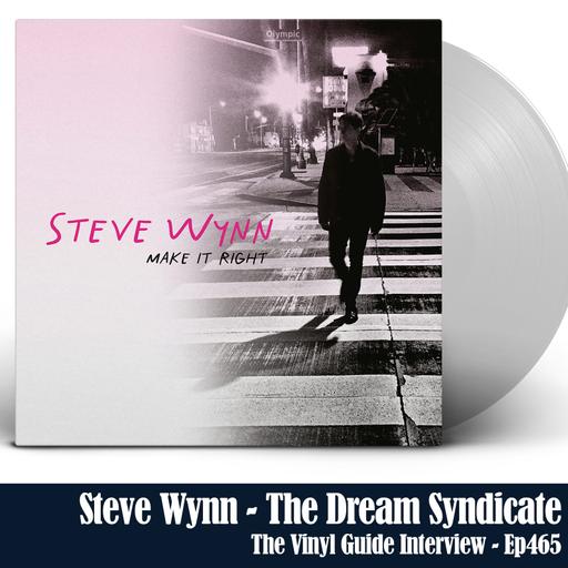 Ep465: Steve Wynn - The Dream Syndicate & Beyond