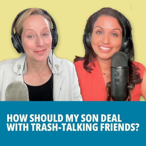 185: How Should My Son Deal with Trash-Talking Friends?