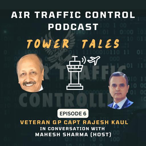 Tower Tales - The ATC Podcast Ep: 6 Mahesh with Gp Capt Rajesh Kaul