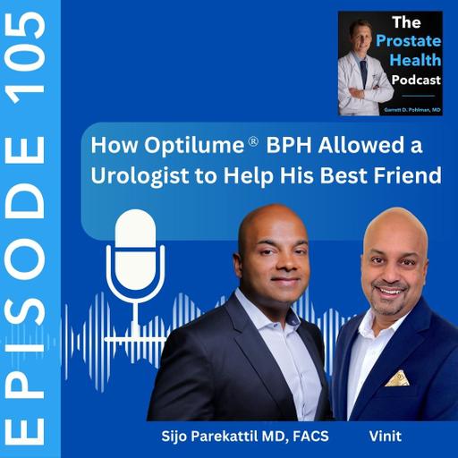 105: How Optilume® BPH Allowed a Urologist to Help His Best Friend - Sijo Parekattil, MD, FACS