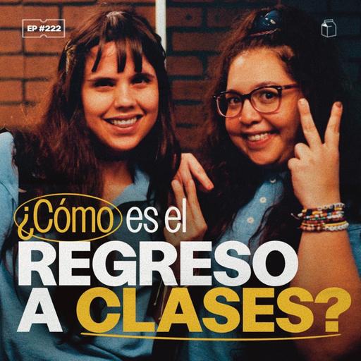 ¿Cómo es el regreso a clases? | 222