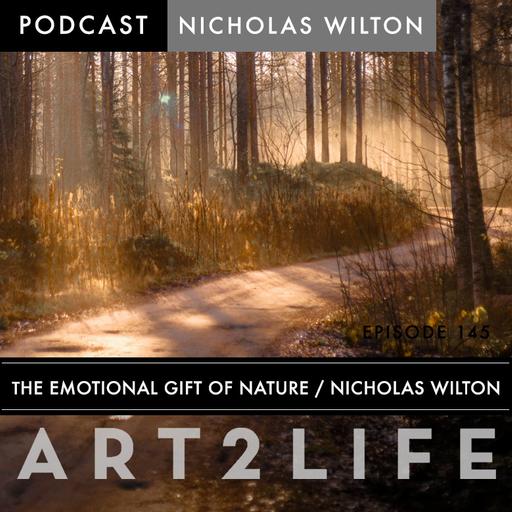 The Emotional Gift of Nature - Nicholas Wilton - Ep 145