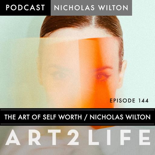 The Art of Self-Worth - Ep 144