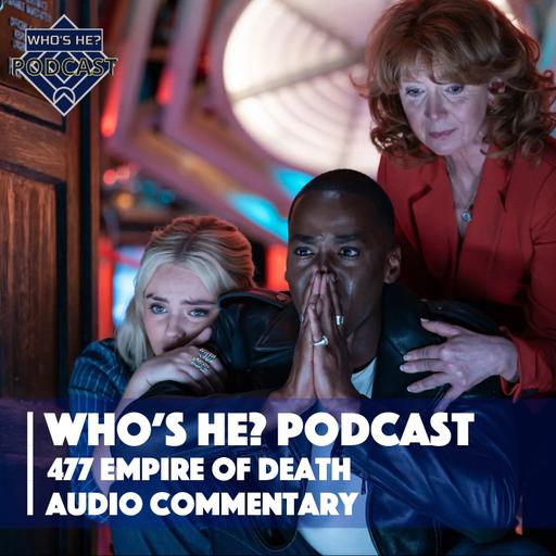 Who's He? Podcast 477 | Empire of Death Audio Commentary