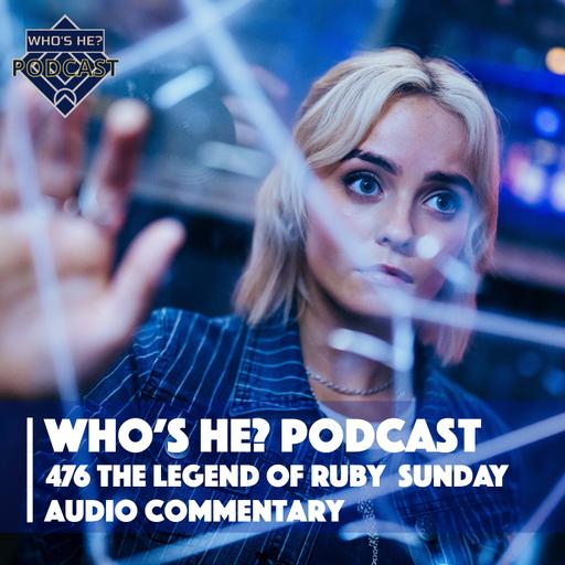 Who's He? Podcast 476 | The Legend of Ruby Sunday Audio Commentary