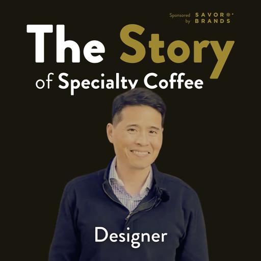 The Story of Specialty Coffee: Designer