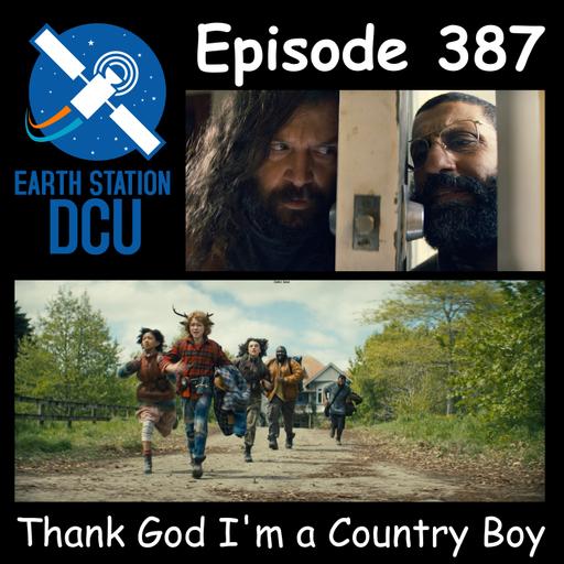 The Earth Station DCU Episode 387 – Thank God I'm a Country Boy