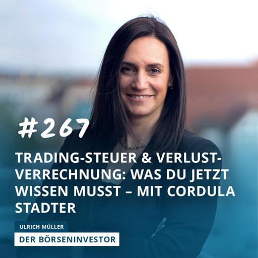 #267 Trading-Steuer & Verlustverrechnungsbeschränkung bei Termingeschäften: Was Du JETZT wissen musst | Interview mit Cordula Stadter